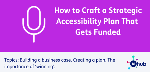 How to Craft a Strategic Accessibility Plan That Gets Funded Topics: Building a business case. Creating a plan. The importance of ‘winning’.