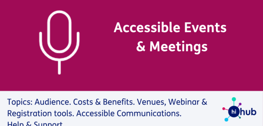 Accessible Events & Meetings. Topics: Audience. Costs & Benefits.​ Venues, Webinar & Registration tools. Accessible Communications. Help & Support