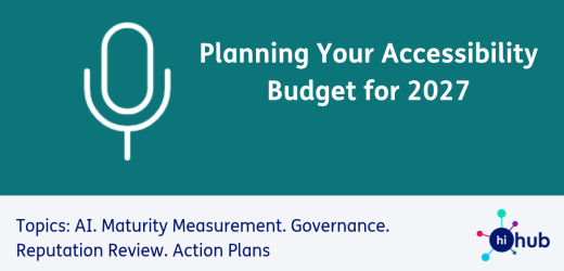 Planning Your Accessibility Budget for 2027. Topics: AI. Maturity Measurement. Governance. Reputation Review. Action Plans​